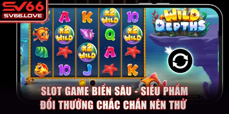 Slot Game Biển Sâu - Siêu Phẩm Đổi Thưởng Chắc Chắn Nên Thử 1 Slot Game Biển Sâu - Siêu Phẩm Đổi Thưởng Chắc Chắn Nên Thử